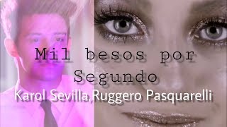Mil Besos por Segundo - Karol Sevilla ft Ruggero Pasquarelli
