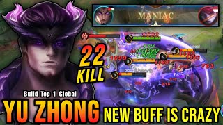 22 Kills + MANIAC!! New Buffed Yu Zhong is Crazy!! - Build Top 1 Global Yu Zhong ~ MLBB