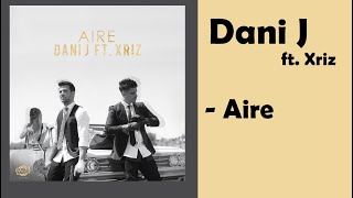 Dani J - Aire (ft. Xriz)