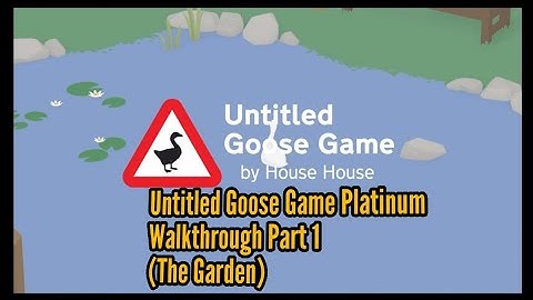 Untitled Goose Game - Platinum Walkthrough - Part 1 (The Garden)