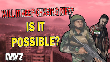 Will a Zombie Follow You Across ALL Of Chernarus?