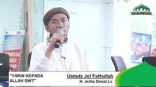 YAKIN KEPADA ALLAH_  Ustadz Jel Fathullah