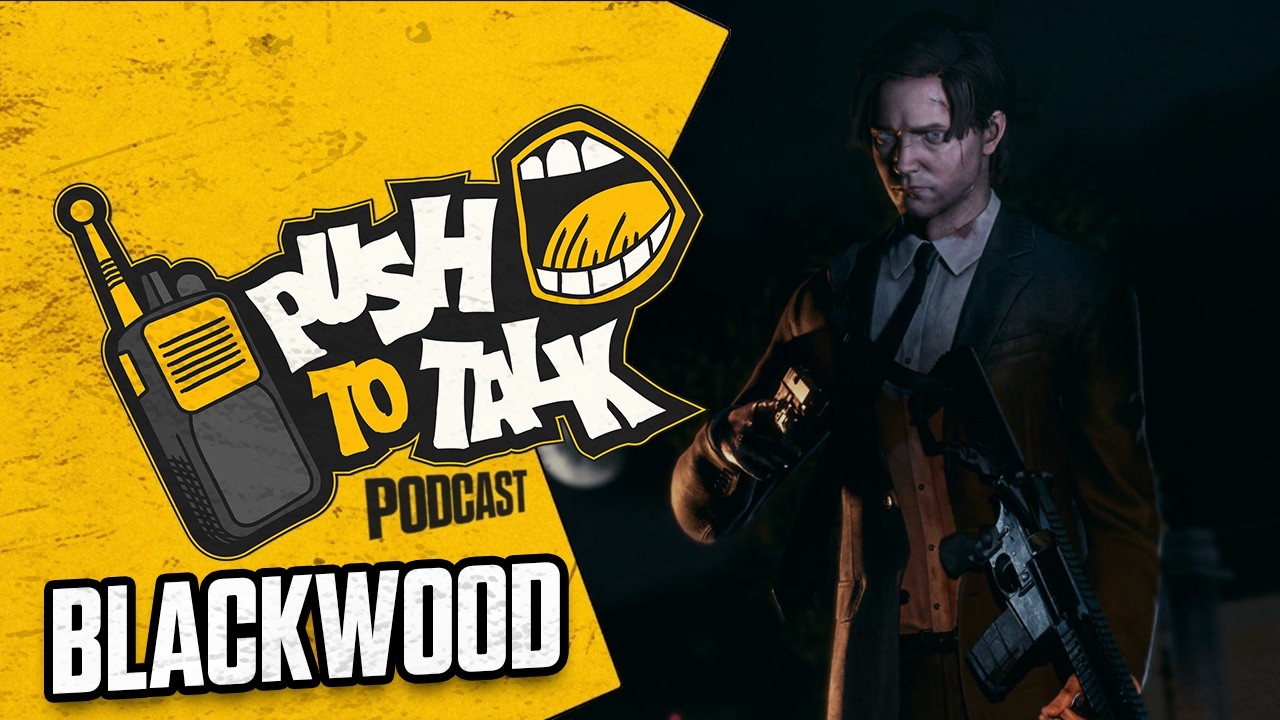 A First Look at BLACKWOOD | Push to Talk Podcast