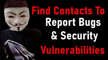 How to Find Contacts To Report Bugs & Security Vulnerabilities | Bug Bounty Tutorials 2020