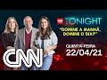 CNN TONIGHT: DOMINE A MANHÃ, DOMINE O DIA - 22/04/2021