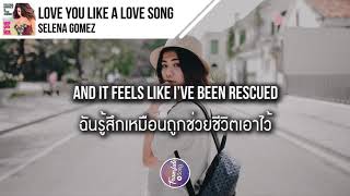 แปลเพลง Love You Like A Love Song - Selena Gomez