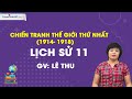 Chiến tranh thế giới thứ nhất (1914 - 1918) - Lịch sử 11 - Cô Lê Thu