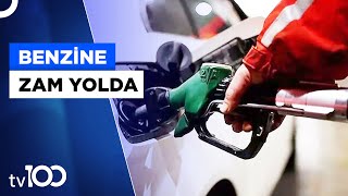 Benzine Ne Kadar Zam Geldi? | Tv100 Haber