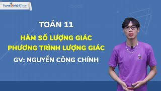 HÀM SỐ LƯƠNG GIÁC - PHƯƠNG TRÌNH LƯỢNG GIÁC - TOÁN 11 - THẦY NGUYỄN CÔNG CHÍNH