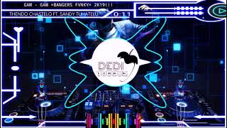 THENDO CHASTELO FT. SANDY TUHATELU - GAM GAM (BANGERS FVNKY) 2K19!!!