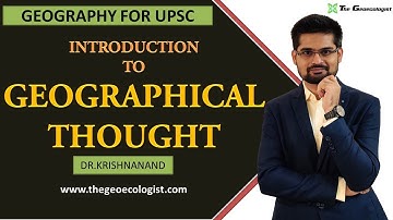 INTRODUCTION TO GEOGRAPHICAL THOUGHT | By Dr.Krishnanand
