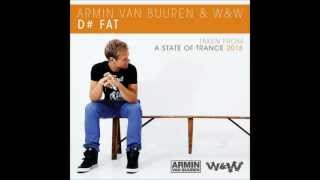 Armin van Buuren & W&W -- D# Fat (Original Mix)