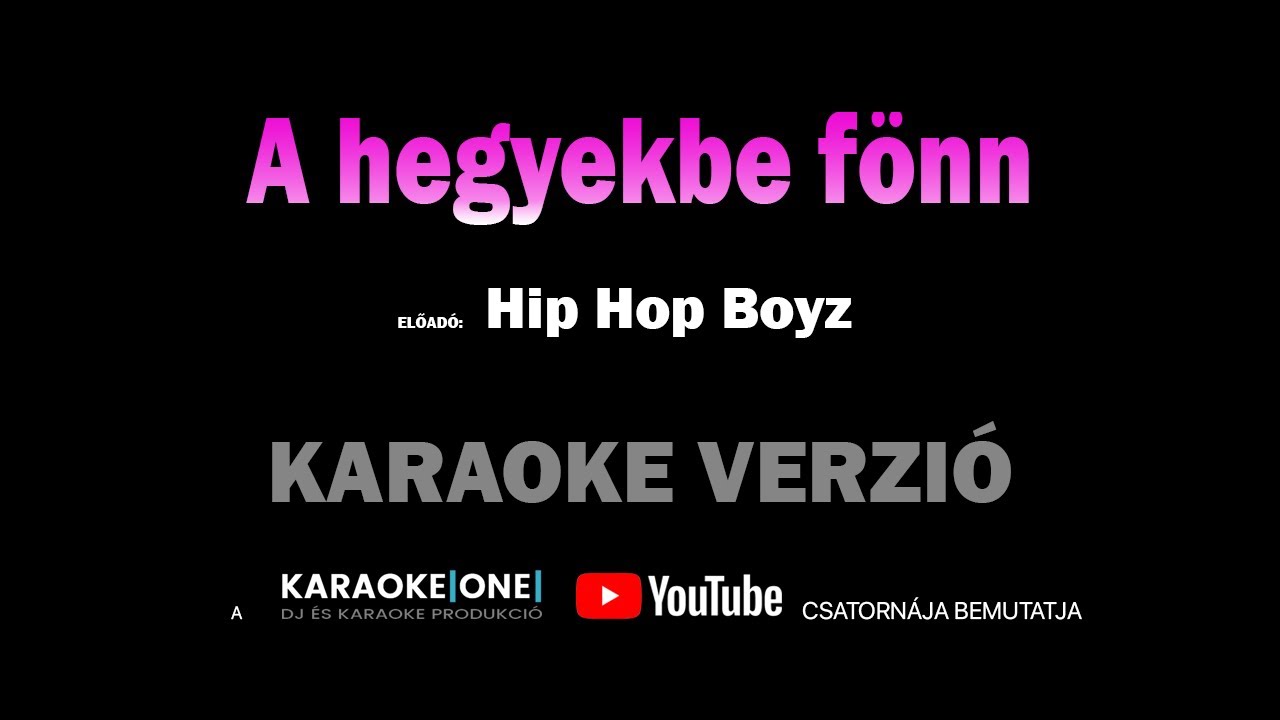 Hip Hop Boyz A Hegyekbe Fonn Karaoke Youtube youtube