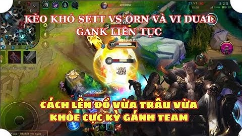 TỐC CHIẾN SETT ĐỐI ĐẦU VỚI ORN VS VI DUAL HƯỚNG DẪN LÊN ĐỒ CỰC PHÙ HỢP CHO SETT ĐỂ MẠNH TRONG COMBAT