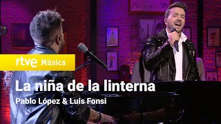 Pablo López y Luis Fonsi – “La niña de la linterna” (Pablo López Sin Anestesia)