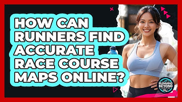 How Can Runners Find Accurate Race Course Maps Online? - Running Beyond Limits