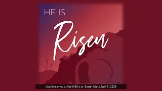 The Resurrection of the Lord - 9:00 a.m. Easter Sunday 2026