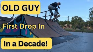 The Old Guy - First Skateboard drop-in in a LONG time!