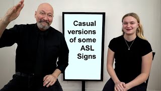 Casual Signing (Casual versions of some common ASL signs)