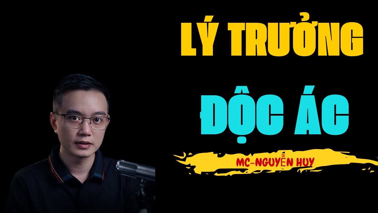 LÝ TRƯỞNG ĐỘC ÁC | TRUYỆN MA MC NGUYỄN HUY KỂ ĐÁNG SỢ NHẤT VIỆT