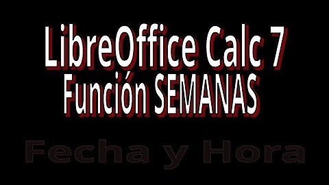 Función SEMANAS con LibreOffice Calc 7. Explicación con ejemplos. Funciones de fecha y hora.