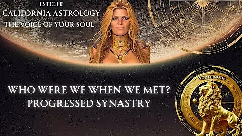 Progressed Synastry : Who Were We When We Met ?