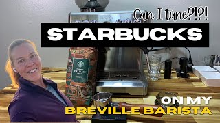 I Tried Dialing-In Starbucks Beans... Here’s What Happened (Breville Barista Express)