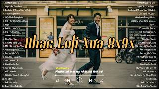 Nhạc Xưa 8x9x - Top Nhạc Xưa Chill Nhẹ Nhàng Bất Hủ - Nhạc 8x 9x Đời Đầu Hay Nhất