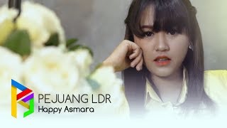 Happy Asmara -  Pejuang LDR