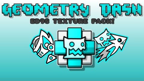 ED98 GD Texture Pack | Compatible w/geode & Geometry Dash 2.205