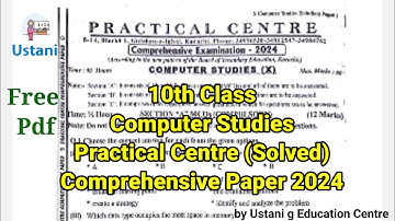 10th Class Computer Solved Practical Centre Comprehensive paper 2024 by Ustani g Education centre.