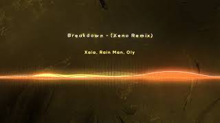 Xaia, Rain Man, Oly - Breakdown (Xeno Remix)