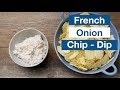How To Make French Onion Chip Dip From Scratch Recipe Super Bowl Ready