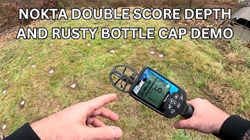 NOKTA DOUBLE SCORE DEPTH & RUSTY BOTTLE CAP DEMO