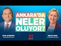 ANKARA'DA NELER OLUYOR? Melda Onur & Sami Altınkaya | EkonomiTube TV Canlı