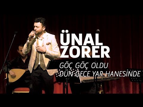 Ünal Zorer - Göç Göç Oldu & Dün Gece Yar Hanesinde