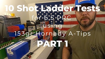 10 Shot Ladder Tests for 6.5 PRC using 153gr Hornady A-Tips PART 1
