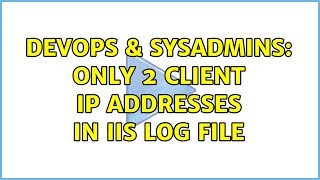 Celebrity DevOps & SysAdmins: Only 2 client IP addresses in IIS log file Net Worth