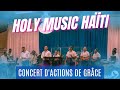 Holy music hati  diffusion du concert dactions de grace