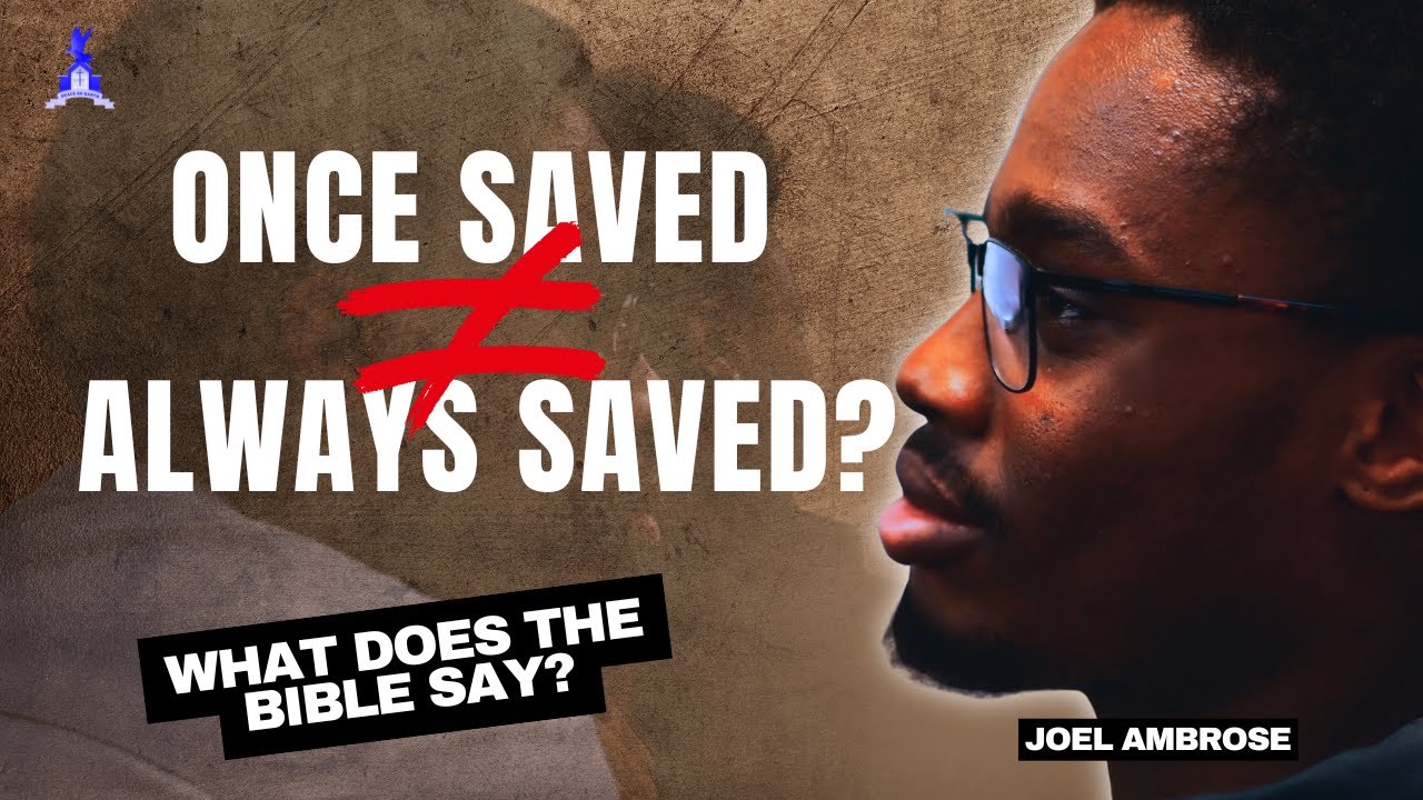 Спасённый однажды спасён навсегда? Библейское ли это утверждение? Джоэл Амброуз