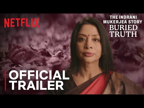 The Indrani Mukerjea Story: Buried Truth | Official Trailer | Netflix India