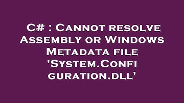 C# : Cannot resolve Assembly or Windows Metadata file 