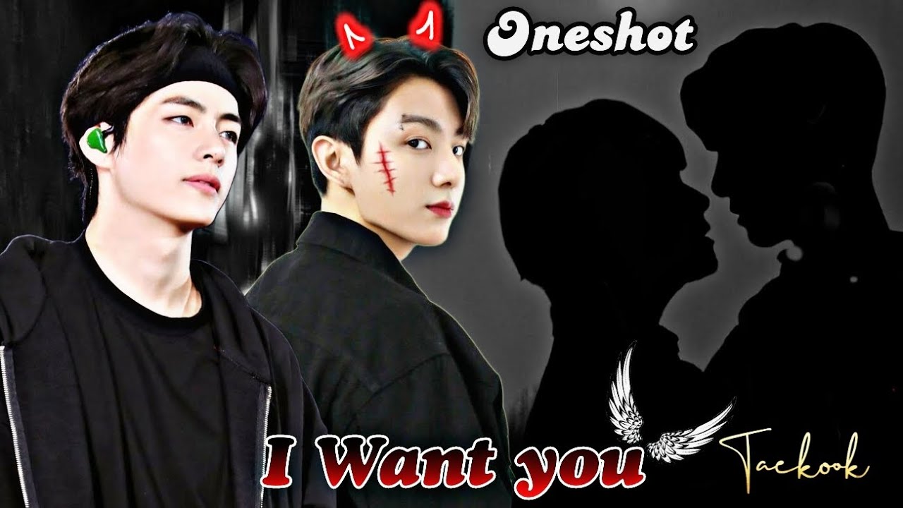 I Want You🌚🥵//Oneshot ✨// Taekook Hot Story...