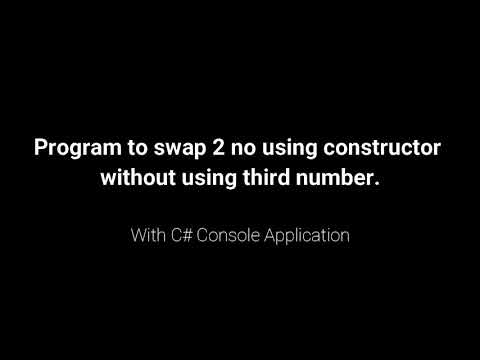 Program to swap 2 no using constructor without using third number with C# Console Application