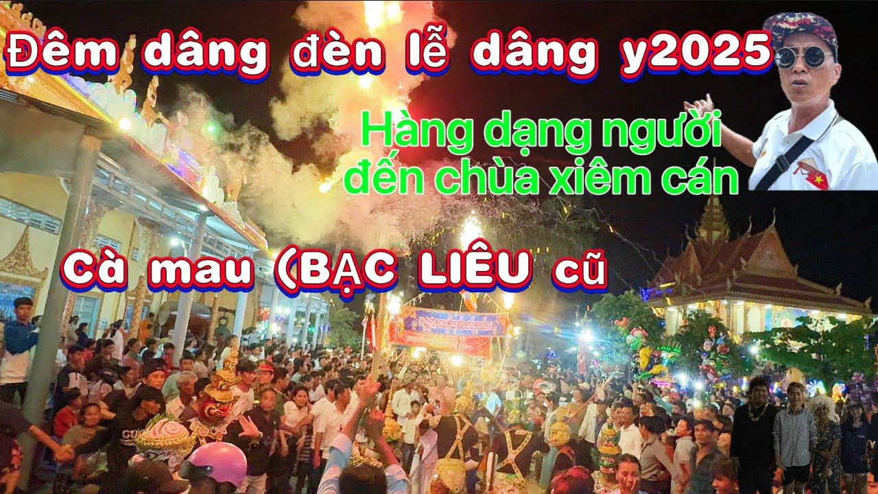 Đêm dâng đèn lễ dâng BÔNG kathina hàng dạng người đến chùa xiêm cán 2025 phương dưa leo 