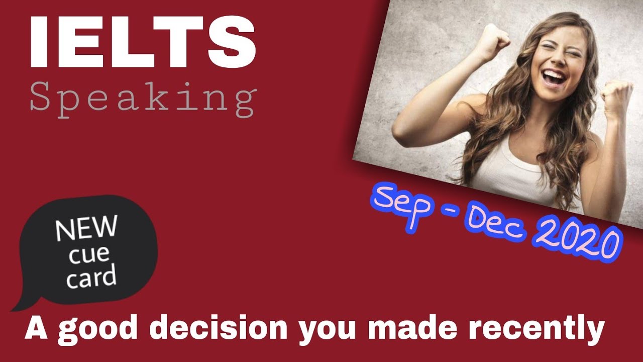 A Good Decision | IELTS Cue Card 2020