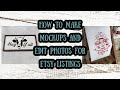 How To Use Picmonkey To Create Mockups and Edit Photos For Etsy Listings/ How I List Items On Etsy