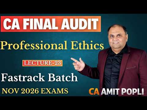 Lect-23 CA Final (Advanced Auditing)-Fastrack Batch-Professional Ethics-Nov'26 Exams-CA Amit Popli