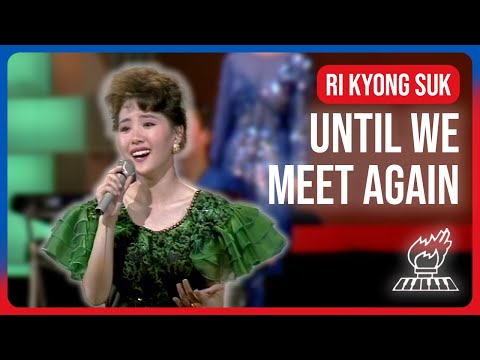 Until We Meet Again - 다시 만납시다 | Ri Kyong Suk & Pochonbo Electronic Ensemble - 보천보전자악단