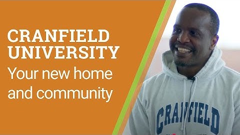 Welcome to Cranfield University: Your New Home and Community!